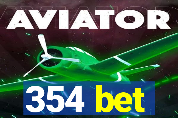 354 bet